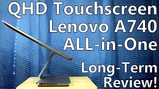 Long Term Review: Lenovo A740 - Quad HD Touchscreen All-in-One PC, iMac Killer