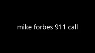 Mike Forbes 911 Call