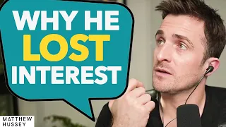 Why Trying TOO HARD Is Actually Pushing Him AWAY... | Matthew Hussey