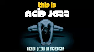 The Best Acid Jazz, Soul & Funk Mix |This Is Acid Jazz, Funky & Grooves