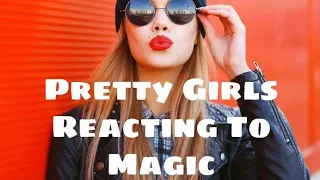 Pretty Girl's Reacting to Magic