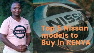 The Top 5 Best Nissan Models to buy in KENYA! #Cars #Nissan #Kenya #carnversations