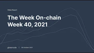 Glassnode Onchain Analysis Week 40, 2021