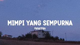 Peterpan - Mimpi Yang Sempurna (Speed Up Tiktok) (Lirik)