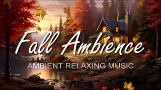 FALL AMBIENCE ll Soothing Soundscape of Autumn ll COZY RELAXING Instrumental Music