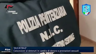 Operazione 'Alcatraz'. Concessioni ai detenuti in cambio di denaro o prestazioni sessuali