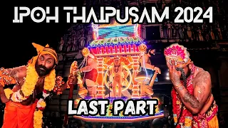 IPOH THAIPUSAM 2024 LAST PART | THE JOYFUL CELEBRATION OF MALAYSIA THAIPUSAM