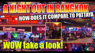 Bangkok night out, how did it go and how does it compare to Pattaya?