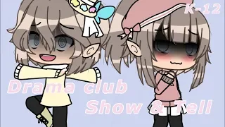 Drama club+Show & Tell|| K-12|| Glmv|| Gacha Life|| Sxmmer Kxss||