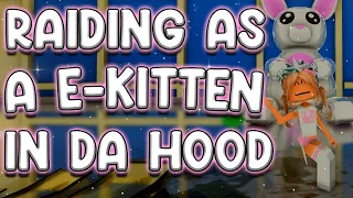 Raiding As A Rich E-Kitten In Da Hood 🐈