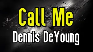 Call Me (KARAOKE) | Dennis De Young