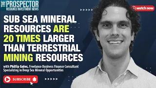 Sub Sea Mineral Reserves are 20 Times Larger Than Terrestrial Mineral Reserves