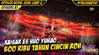 SOUL LAND 2 EPS 37 Sub Indo - Huo Yuhao Kaisar Es Ratusan Ribu Tahun Cincin Roh