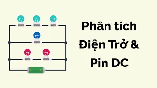 Điện trở và Pin DC - Vật Lý Học Tập 29 | Tri thức nhân loại