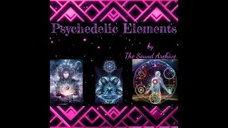 Psychedelic Elements (Psybient, Psychill, Psydub, Downtempo, Tribal, World)