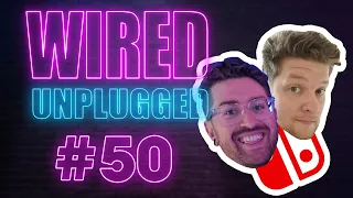 The One Where Our Heroes Switch it up | Episode #50 | Wired Unplugged Podcast