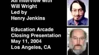 Henry Jenkins interviews Will Wright, Education Arcade 2004