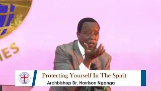Protecting Yourself In The Spirit | Arch. Bishop Dr. Harrison Ng'anga |  Day 4 | J.G.C.M Internat…