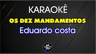 karaokê Os dez mandamentos  Eduardo Costa