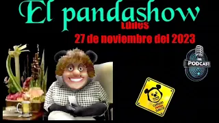 Lunes 27 Noviembre 2023 El Panda Show Podcast