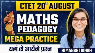 CTET August 2023 - Maths Pedagogy Mega Practice Class by Himanshi Singh