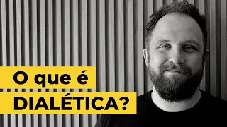 O que é DIALÉTICA?