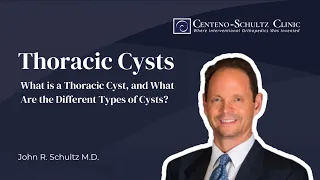 Thoracic Cysts: What is a Thoracic Cyst, and What Are the Different Types of Cysts? - w/ Dr. Schultz