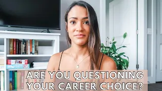 QUESTIONING YOUR CAREER CHOICE? Watch this...