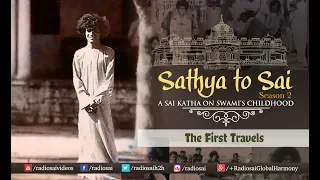 Sathya to Sai - Episode 17 | The First Travels | Sri Sathya Sai Katha