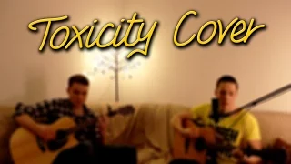 System Of A Down - Toxicity (Acoustic Cover /Two Guitars / Vocal) [HD]