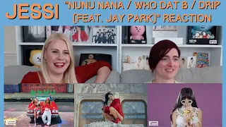 Jessi: "Nunu Nana / Who Dat B / Drip (Feat. Jay Park)" Reaction