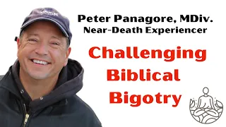 Challenging Biblical Bigotry | Near Death Experiencer