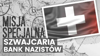 Szwajcaria - bank nazistów | MISJA SPECJALNA