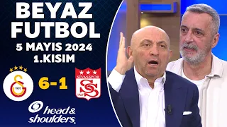 Beyaz Futbol 5 Mayıs 2024 1.Kısım / Galatasaray 6-1 Sivasspor