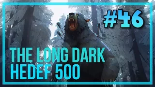 YÜRÜYÜŞ SİMÜLATÖR (Hedef 500) | The Long Dark #46 Türkçe Oynanış