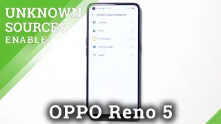 How to Allow App Installation in OPPO Reno 5 – Activate Unknown Sources