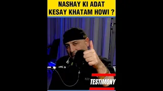 NASHAY KI ADAT KESAY KHATAM HOWI ? | Testimony | #reels #shorts #viral #dubai #successstory