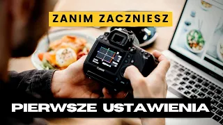 15 ustawień zanim zacznę robić zdjęcia