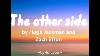 The other side - Hugh Jackman and Zach Efron (Lyrics)