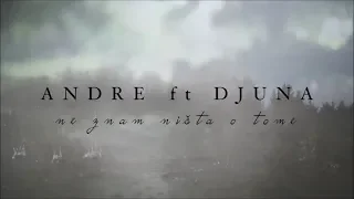 ANDRE ft DJUNA - NE ZNAM NIŠTA O TOME (Official lyrics video)