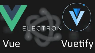 Build Application in  Electron, VueJS et Vuetify   Installation for Electron, Vue et Vuetify