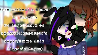 Born without a heart (by Faouzia) Oc angst(Main oc angst/Glichpurple's angst/Emma Anie B. Angst)Pt1