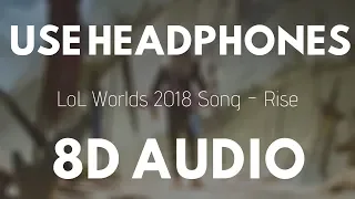 LoL Worlds 2018 song - Rise (8D AUDIO) (ft. The Glitch Mob, Mako, and The Word Alive) |