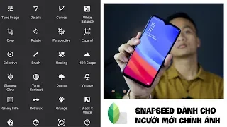 #1 Chỉnh ảnh bằng Snapseed dành cho người mới, những điều cần biết