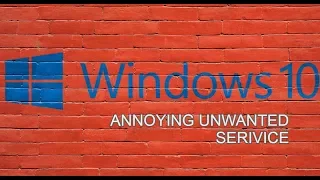 GUIDE Disable unwanted annoying windows 10 service