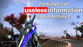 20 Minutes of Useless Information about Destiny 2