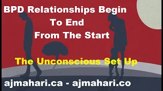 BPD Relationships Begin to End From the Start The Unconscious Set Up