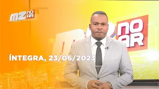 Assista à íntegra do Mz No Ar 1ª Edição | 23/06/2023