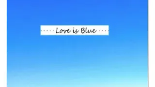 love is blue  Andre'  Popp