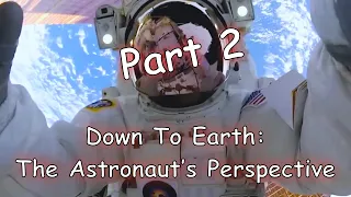 Part 2 - Down to Earth: The Astronaut's Perspective